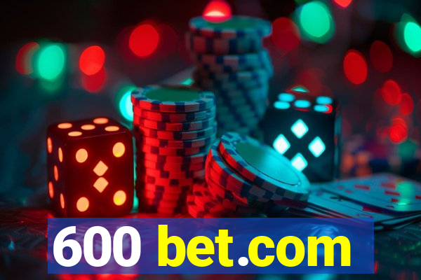 600 bet.com